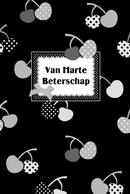 Dubbele kaart, zwart wit, met glitzsteentje erop, plus enveloppe “VAN HARTE BETERSCHAP”(kersjes)